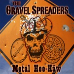 The Gravel Spreaders - You Kicked My Heart in the Nuts