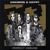 Eskimos & Egypt - That's What U Want