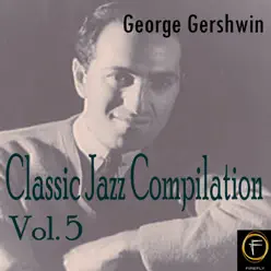 Classic Jazz Compilation, Vol. 5 - George Gershwin