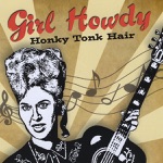 Girl Howdy - Honky Tonk Hair