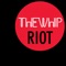 Riot (Mondkopf Remix) - The Whip lyrics