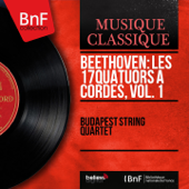 Beethoven: Les 17 quatuors à cordes, vol. 1 (Mono Version) - Budapest String Quartet