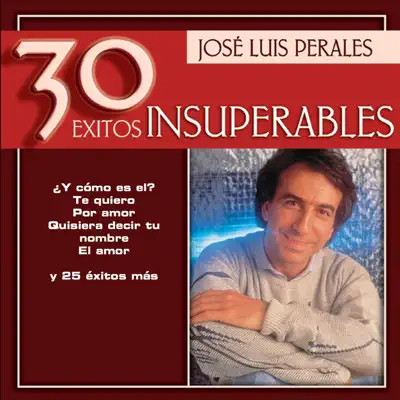 José Luis Perales - 30 Éxitos Insuperables - José Luis Perales