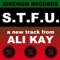 S.T.F.U. - Ali Kay lyrics