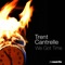 We Got Time (Original) - Trent Cantrelle lyrics