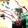 We Want It - Single artwork