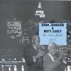 Bunk & Mutt in New York - 1947 by Bunk Johnson & Mutt Carey album reviews, ratings, credits