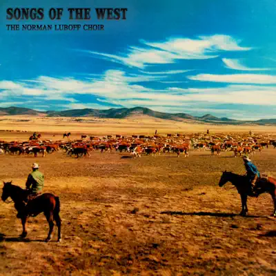 Songs of the West - Norman Luboff Choir Songs of the West - Norman Luboff Choir