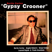 Gypsy Crooner (feat. Serge Camps, Angelo Debarre, Laurent Bajata, Franck Anastasio & Jean-Baptiste Tuzet) - Bertie Cortez & Samy Goz