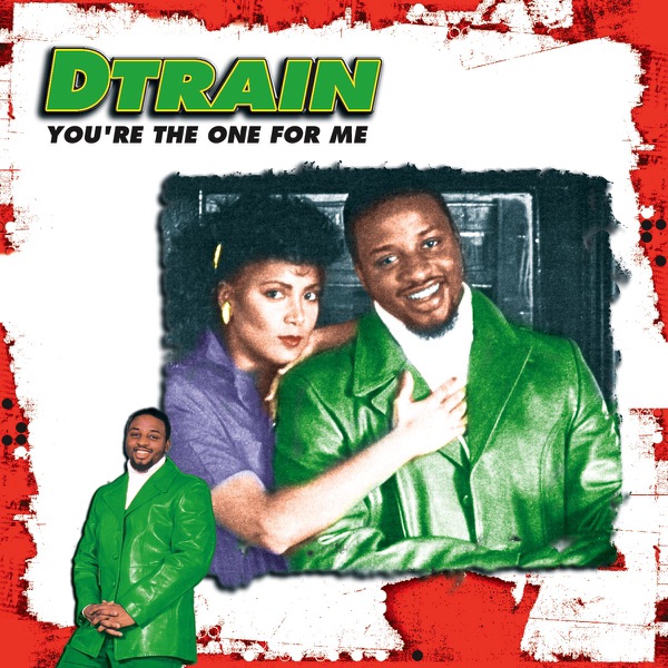 D Train - You're The One For Me