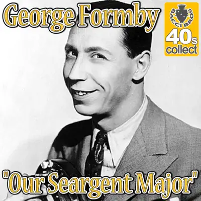 Our Seargent Major (Remastered) - Single - George Formby