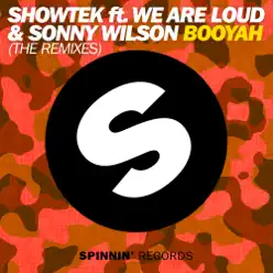 Booyah (The Remixes) [feat.We Are Loud & Sonny Wilson] - EP - Showtek