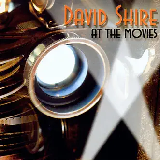 David Shire At the Movies by David Shire, Dominic Fera, Maureen McGovern, Pamela Goldsmith, Stuart Canin, Tommy Tedesco, Carol Neblett, Malcolm McNab & Ron Leonard album reviews, ratings, credits