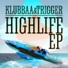 Klubbaa & Trigger - Highlife (The S Remix)
