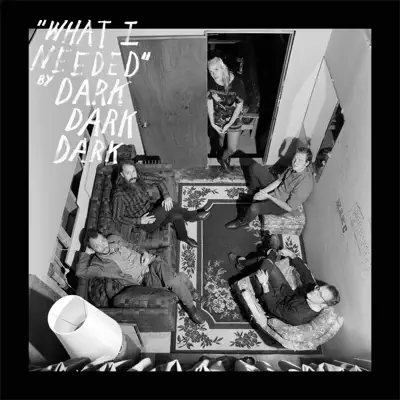 What I Needed - EP - Dark Dark Dark