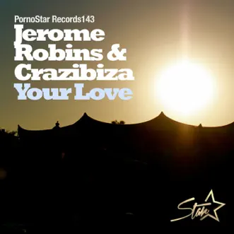 Your Love - Single by Crazibiza & Jerome Robins album reviews, ratings, credits