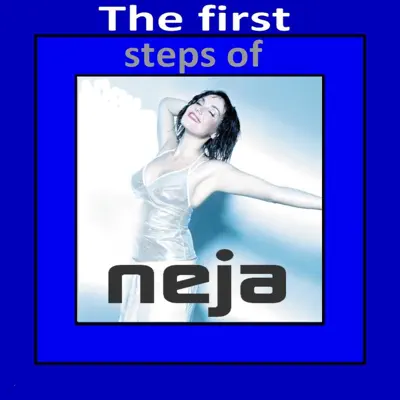 The First Steps of Neja - Neja The First Steps of Neja - Neja