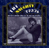 The Naughty 1920s: Red Hot & Risque Songs of the Jazz Age, Vol. 2 (Remastered)
