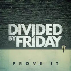 Prove It (Video Version) - EP - Divided By Friday
