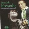 Osvaldo Fresedo - El pibe de La Paternal