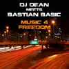 Stream & download Music 4 Freedom (DJ Dean Meets Bastian Basic) [Remixes]