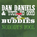 Dan Daniels & Your No Good Buddies - That Song