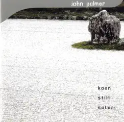 Palmer: Koan - Still - Satori by Tokyo Comet Ensemble, Kunitaka Kokaji, Teruhisa Fukuda, Das Neue Kammer Trio & John Palmer album reviews, ratings, credits