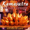 Kamasutra Ethnic Lounge - Sounds of Love