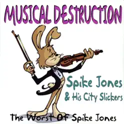 Musical Destruction - Spike Jones & His City Slickers Musical Destruction - Spike Jones & His City Slickers