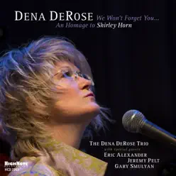 We Won't Forget You...An Homage to Shirley Horn - Dena DeRose We Won't Forget You...An Homage to Shirley Horn - Dena DeRose