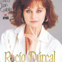 Rocío Dúrcal - Canta a Juan Gabriel - Rocío Dúrcal