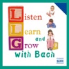 Listen, Learn and Grow With Bach