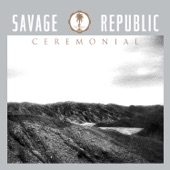 Savage Republic - Ceremonial