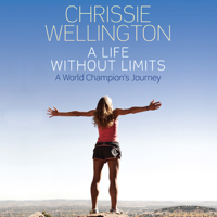 Chrissie Wellington & Michael Aylwin - A Life Without Limits (Unabridged) artwork