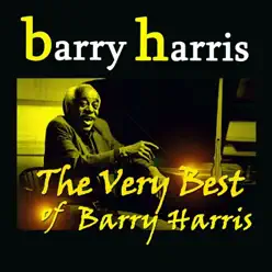 The Very Best of Barry Harris (Remastered) - Barry Harris The Very Best of Barry Harris (Remastered) - Barry Harris