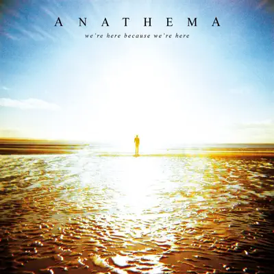 We're Here Because We're Here (Deluxe) - Anathema