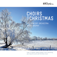 RTE Concert Orchestra, David Brophy & Various Artists - Choirs for Christmas artwork