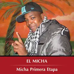 Micha Primera Etapa - El Micha Micha Primera Etapa - El Micha