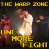 One More Fight - The Warp Zone