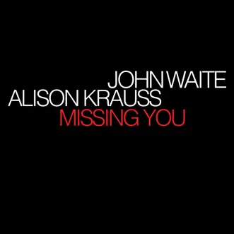 Missing You by John Waite & Alison Krauss song reviws