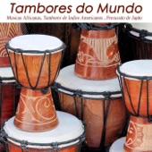 Tambores do Mundo: Musicas Africanas, Tambores de Indios Americanos e Percussão de Japão artwork
