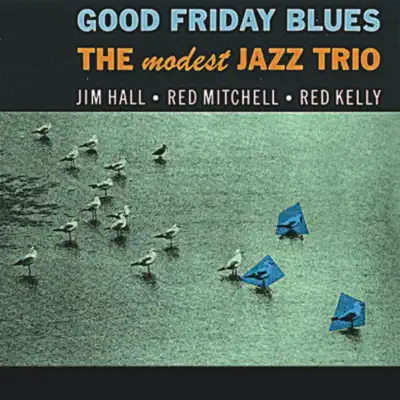 Good Friday Blues (Remastered) [feat. Red Mitchell & Red Kelly] - Jim Hall