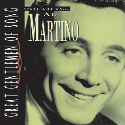 Great Gentlemen of Song: Spotlight On Al Martino - Al Martino