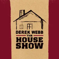 The House Show (Live) - Derek Webb