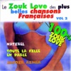 Le Zouk Love des plus belles chansons francaises (Vol. 2 - 100% Zouk Love)