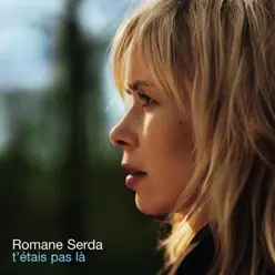 T'étais pas là (Edit) - Single - Romane Serda