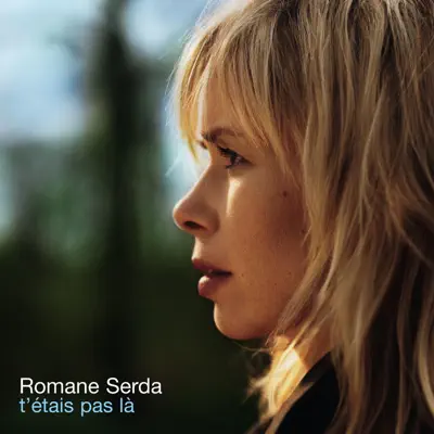 T'étais pas là (Edit) - Single - Romane Serda