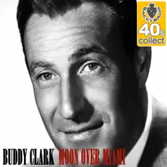 Moon Over Miami (Remastered) - Single by Buddy Clark album reviews, ratings, credits