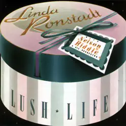 Lush Life - Linda Ronstadt