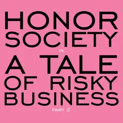 A Tale of Risky Business: Part 2 - Honor Society
